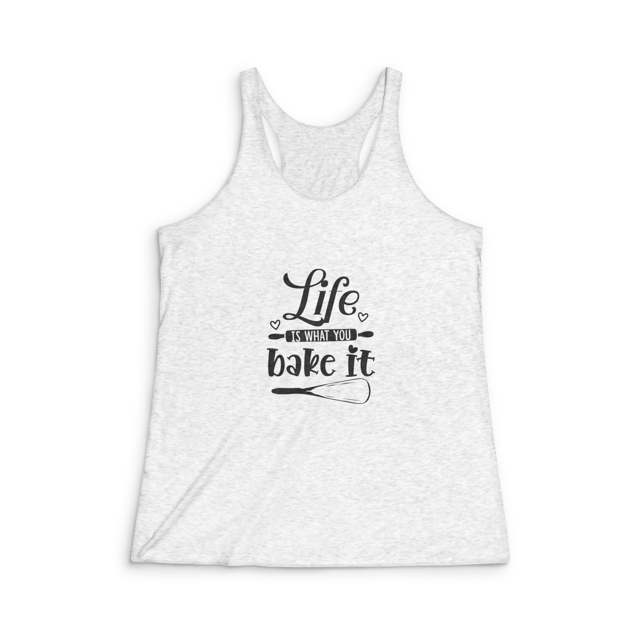 Life Is What You Bake It Womens Tri Blend Racerback Tank