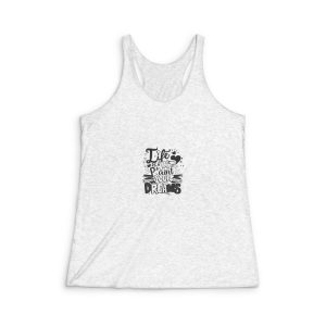 Life Is Art Paint Our Dreams Womens Tri Blend Racerback Tank