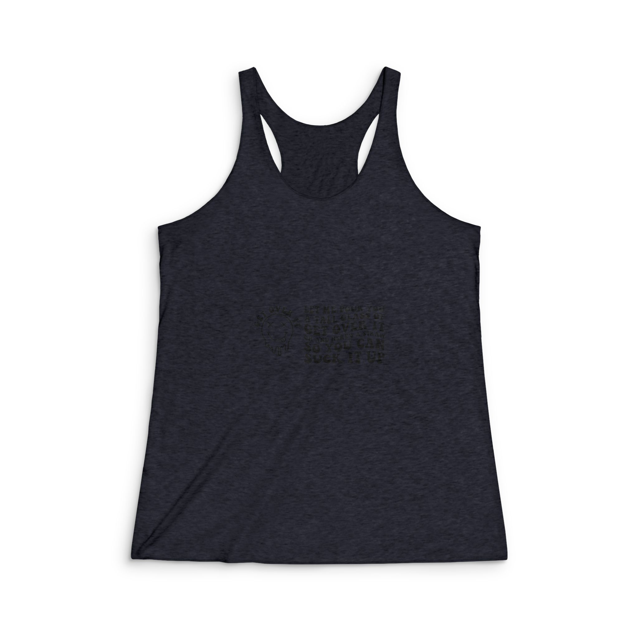 Let Me Pour You Tall Glass Get It Oh Heres Straw So You Can Suck It Up Womens Tri Blend Racerback Tank - Image 2