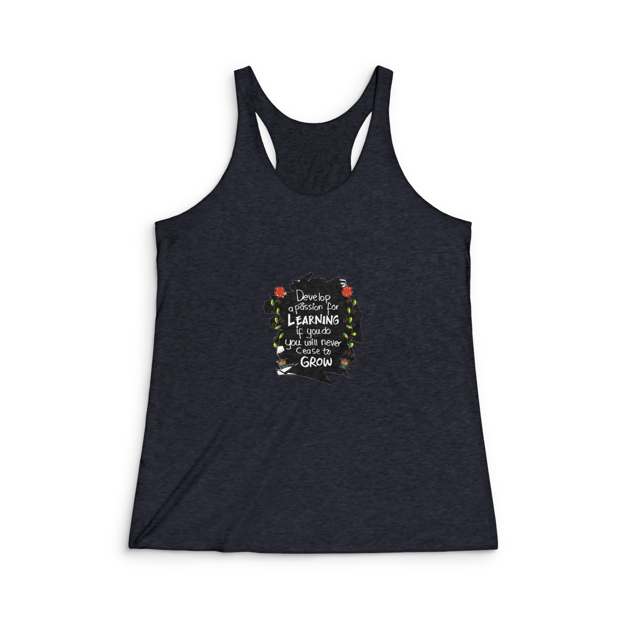 Develop Passion Learning If You You Will Never Cease Grow Quotes Womens Tri Blend Racerback Tank - Image 2