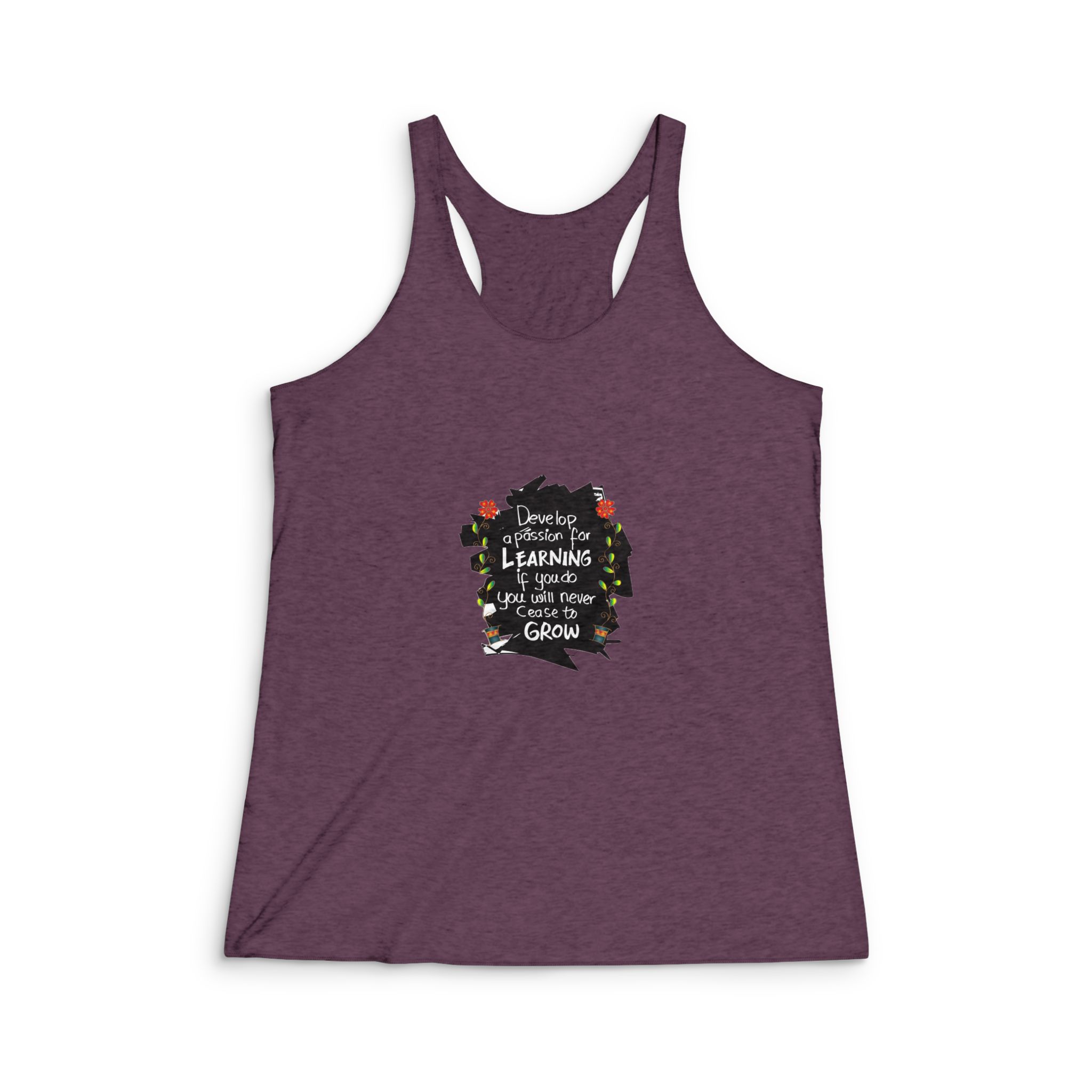 Develop Passion Learning If You You Will Never Cease Grow Quotes Womens Tri Blend Racerback Tank - Image 5