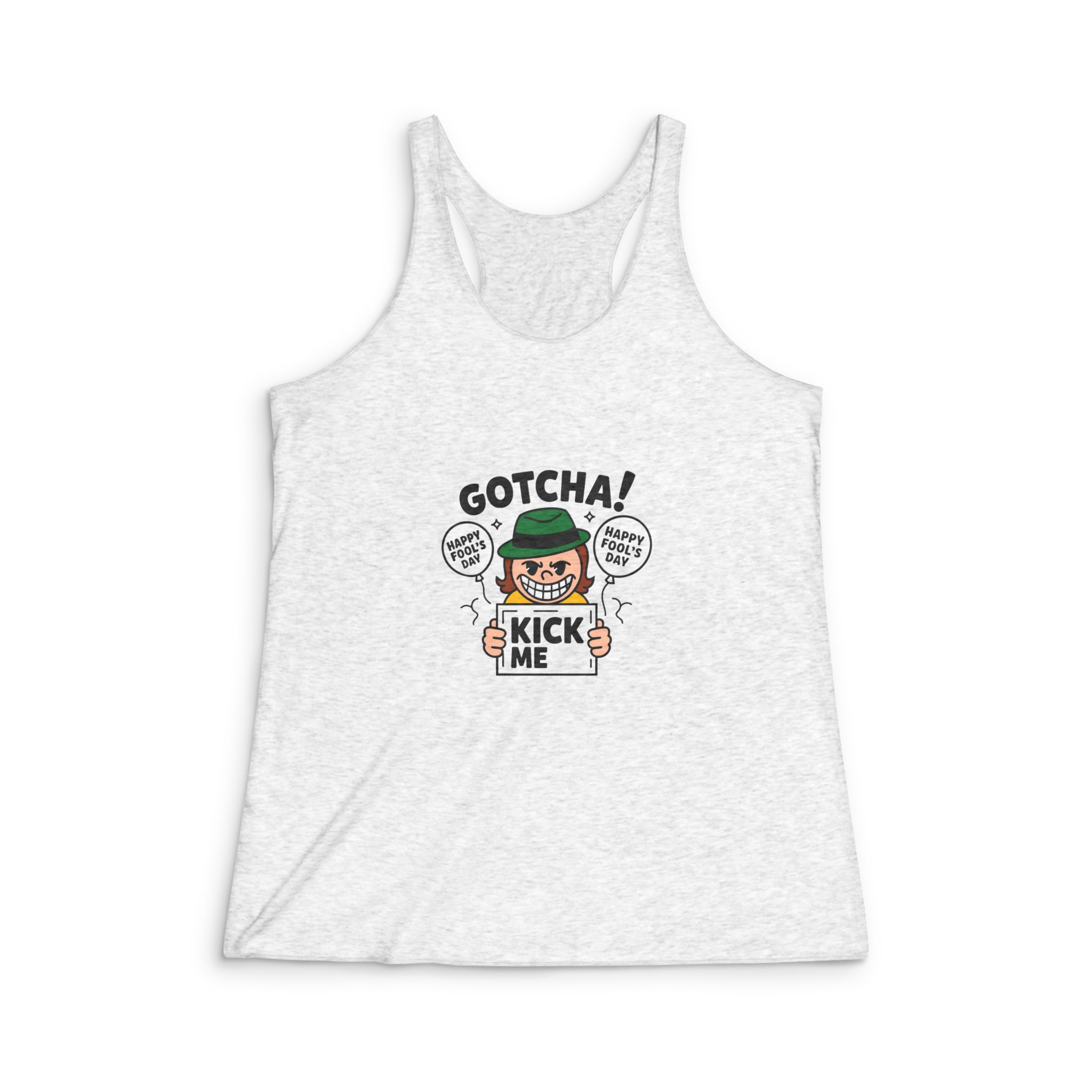 Gotcha Happy April Fools Day Kick Me Sign T Shirt Design Womens Tri Blend Racerback Tank
