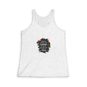 Develop Passion Learning If You You Will Never Cease Grow Quotes Womens Tri Blend Racerback Tank