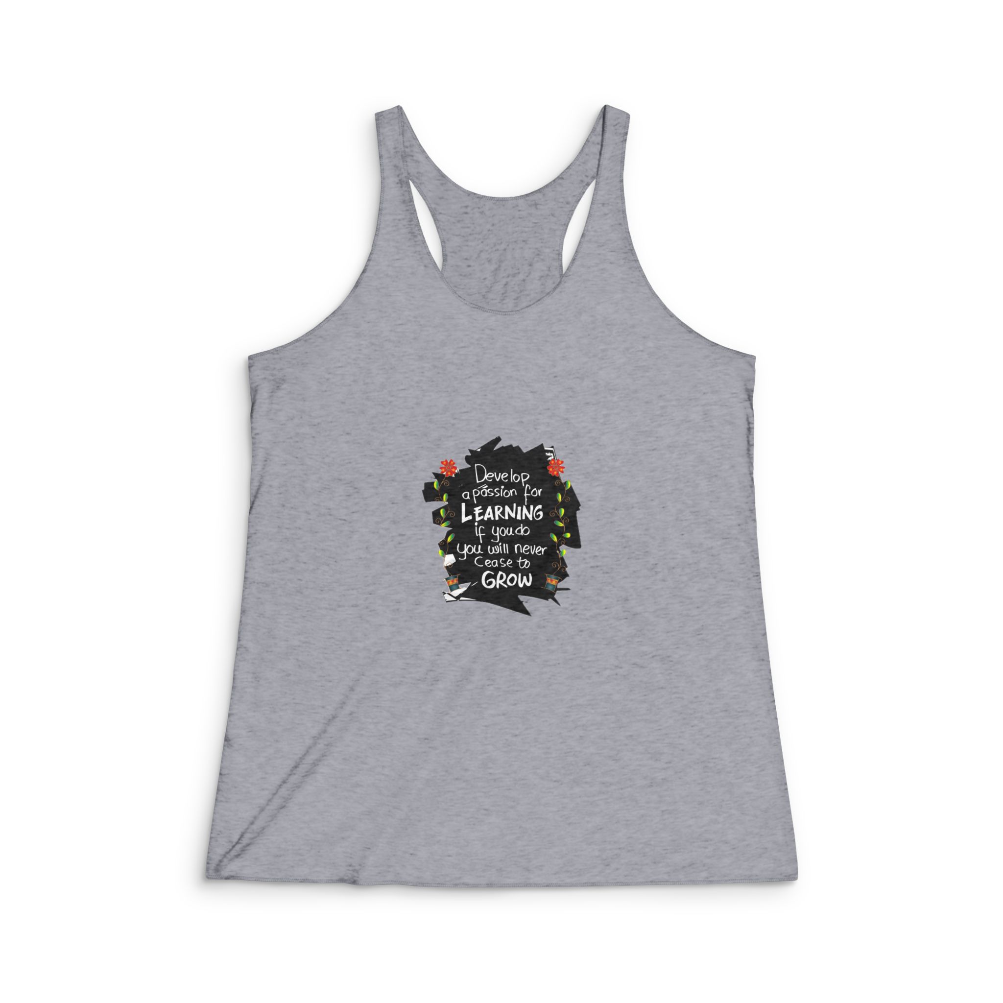 Develop Passion Learning If You You Will Never Cease Grow Quotes Womens Tri Blend Racerback Tank - Image 4